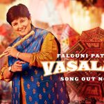 Vasaladi Vaghi Re Ke Sur Aeyna Varsi Padya Lyrics – Falguni Pathak